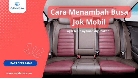 Cara Menambah Busa Jok Mobil